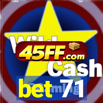 bet 71